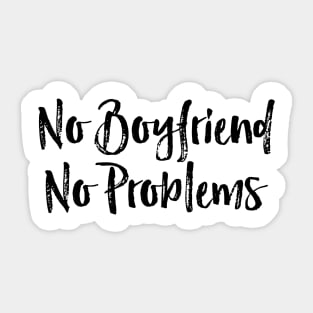 no boyfriend no problems Sticker